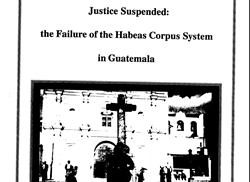 [ai] A cover page featuring the title "Justice Suspended: the Failure of the Habeas Corpus System in Guatemala". The background shows a historical building with a prominent cross, and silhouettes of people standing in front.